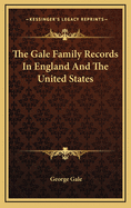The Gale Family Records in England and the United States