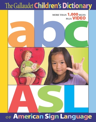 The Gallaudet Children's Dictionary of American Sign Language - The Editors of Gallaudet University Press, and Gordon, Jean M, and Tilley, Debbie (Illustrator)