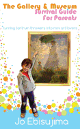 The Gallery & Museum Survival Guide for Parents: Turning Tantrum Throwers Into Mini Art Lovers