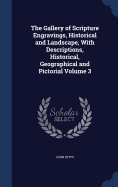 The Gallery of Scripture Engravings, Historical and Landscape, With Descriptions, Historical, Geographical and Pictorial Volume 3