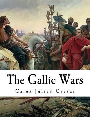 The Gallic Wars: de Bello Gallico - Julius Caesar, Caius, and Rhys (Editor), and de Quincey, Thomas (Introduction by)