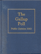 The Gallup Poll: Public Opinion 2003