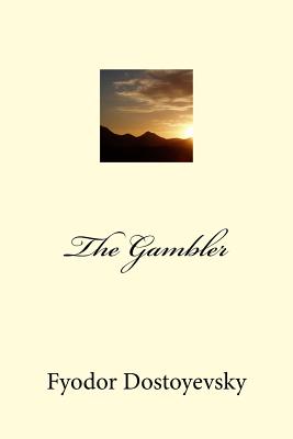 The Gambler - Dostoyevsky, Fyodor