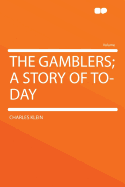 The gamblers; a story of to-day