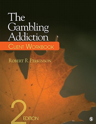 The Gambling Addiction Client Workbook - Perkinson, Robert R