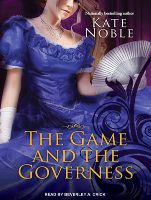 The Game and the Governess - Noble, Kate, and Crick, Beverley A (Narrator)