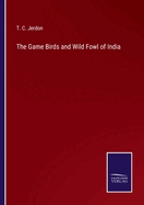 The Game Birds and Wild Fowl of India