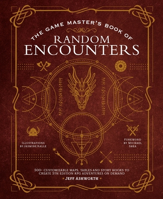 The Game Master's Book of Random Encounters: 500+ Customizable Maps, Tables and Story Hooks to Create 5th Edition Adventures on Demand - Ashworth, Jeff, and Shea, Michael (Introduction by)