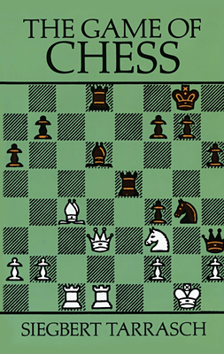 The Game of Chess - Tarrasch, Siegbert, Dr.