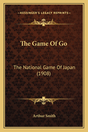 The Game of Go: The National Game of Japan (1908)