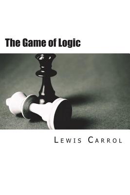 The Game of Logic - Carrol, Lewis