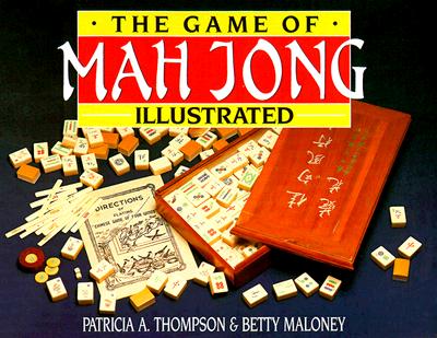 The Game of Mah Jong Illustrated - Thompson, Patricia A