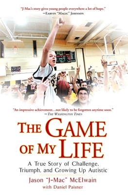 The Game of My Life: A True Story of Challenge, Triumph, and Growing Up Autistic - McElwain, Jason J-Mac, and Paisner, Daniel