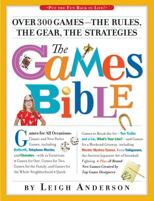 The Games Bible: Over 300 Games--The Rules, the Gear, the Strategies - Anderson, Leigh