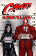 The Games of Supervillainy: Book Two of the Supervillainy Saga