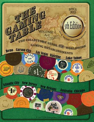 The GAMING TABLE VOLUME 1 A-I: The Collectors' Guide for Worldwide Gaming Establishments - Enterprises, LLC Lfb