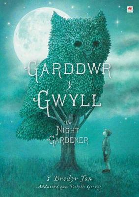 The Garddwr y Gwyll / Night Gardener - Fan, Terry, and Fan, Eric, and George, Delyth (Translated by)