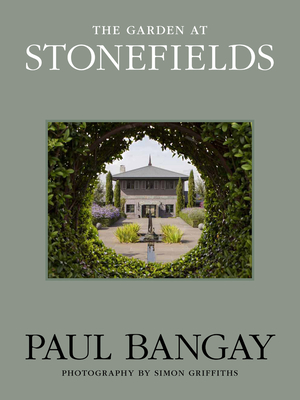 The Garden at Stonefields - Bangay, Paul, and Griffiths, Simon (Photographer)