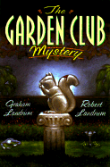 The Garden Club Mystery - Landrum, Graham Gordon, and Landrum, Robert