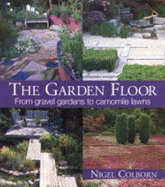 The Garden Floor: From Gravel Gardens to Camomile Lawns