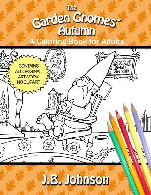 The Garden Gnomes' Autumn: A Coloring Book for Adults - Johnson, J B