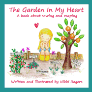 The Garden in My Heart: A Book about Sowing and Reaping