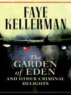 The Garden of Eden and Other Criminal Delights - Kellerman, Faye