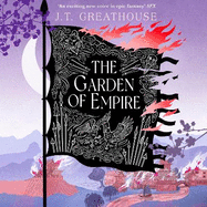 The Garden of Empire: A sweeping fantasy epic full of magic, secrets and war