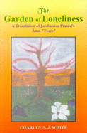 The Garden of Loneliness: A Translation of Jayshankar Prasad's Asnu "Tears" - White, Charles S. J. (Translated by)