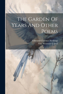 The Garden Of Years And Other Poems