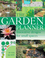 The Garden Planner: Innovative Designs for Small Spaces