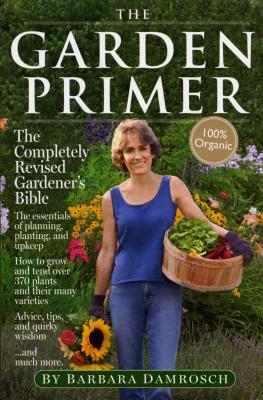 The Garden Primer: The Completely Revised Gardener's Bible - 100% Organic - Damrosch, Barbara