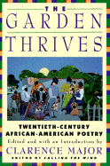 The Garden Thrives: 20th Century African American Poetry - Major, Clarence