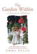 The Garden Within: A Journey to Wholeness