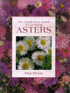 The Gardener's Guide to Growing Asters - Picton, Paul, Mr.