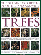 The Gardener's Guide to Planting and Growing Trees: Choosing and Caring for Trees, Conifers and Palms for Every Season