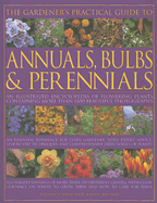 The Gardener's Practical Guide to Annuals, Bulbs & Perennials: An Illustrated Encyclopedia of Flowering Plants Containing Over 1800 Beautiful Photographs - Bird, Richard, and Brown, Kathy
