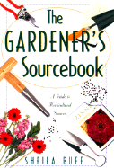 The Gardener's Sourcebook - Buff, Sheila, and Buff, Shelia