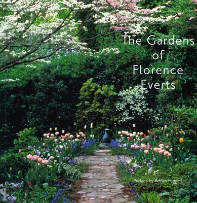 The Gardens of Florence Everts - Everts, Florence, and Higgins, Adrian (Preface by)