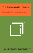 The Garland Of Letters: Studies In The Mantra Shastra