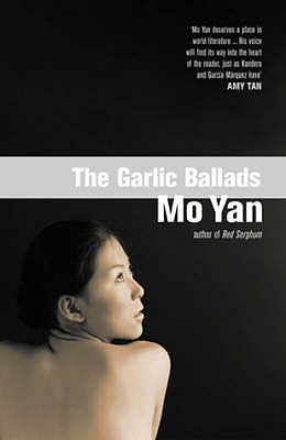 The Garlic Ballads - Yan, Mo, and Goldblatt, Howard (Translated by)