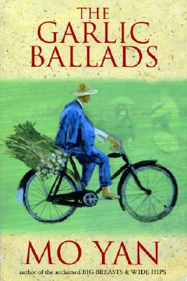 The Garlic Ballads - Yan, Mo, and Goldblatt, Howard, Professor (Translated by)