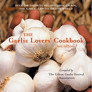 The Garlic Lovers' Cookbook - Gilroy Garlic Festival (Compiled by)