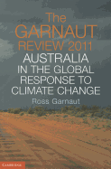 The Garnaut Review 2011: Australia in the Global Response to Climate Change