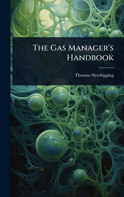The Gas Manager's Handbook - Newbigging, Thomas