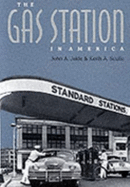 The Gas Station in America - Jakle, John A, Professor, and Sculle, Keith A, Professor