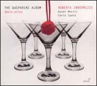 The Gasparini Album: Opera Arias - Auser Musici; Roberta Invernizzi (soprano); Carlo Ipata (conductor)