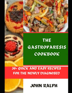 The Gastroparesis Cookbook: 30+ Quick and Easy Recipes for the Newly Diagnosed