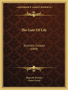 The Gate Of Life: Dramatic Cantata (1898)