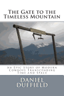 The Gate to the Timeless Mountain: An Epic Story of Modern Cowboys Transcending Time and Space